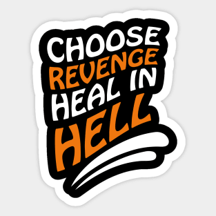 Choose revenge, heal in hell Sticker